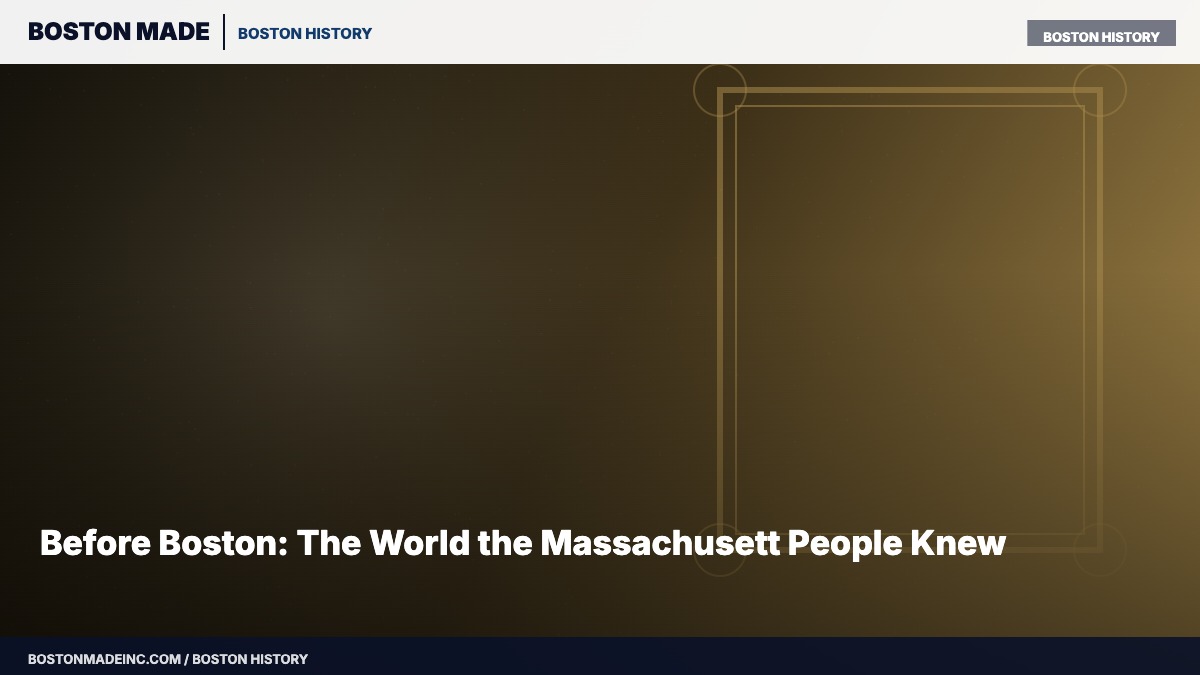 Before Boston: The World the Massachusett People Knew