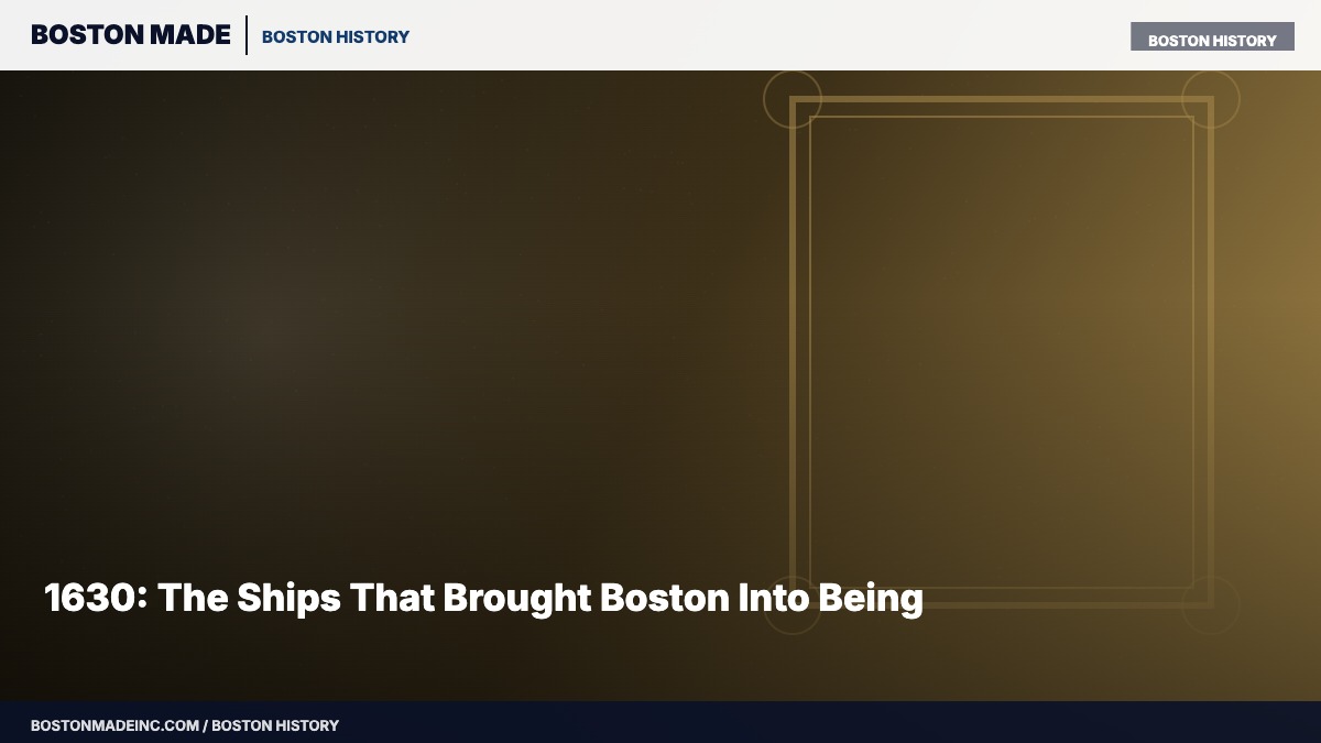 1630: The Ships That Brought Boston Into Being