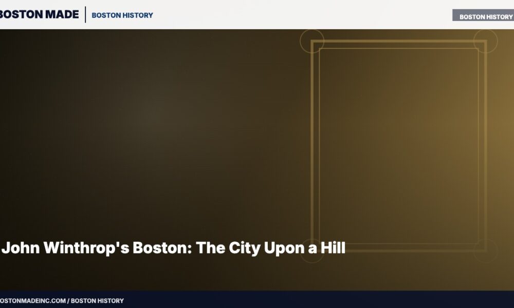John Winthrop's Boston: The City Upon a Hill