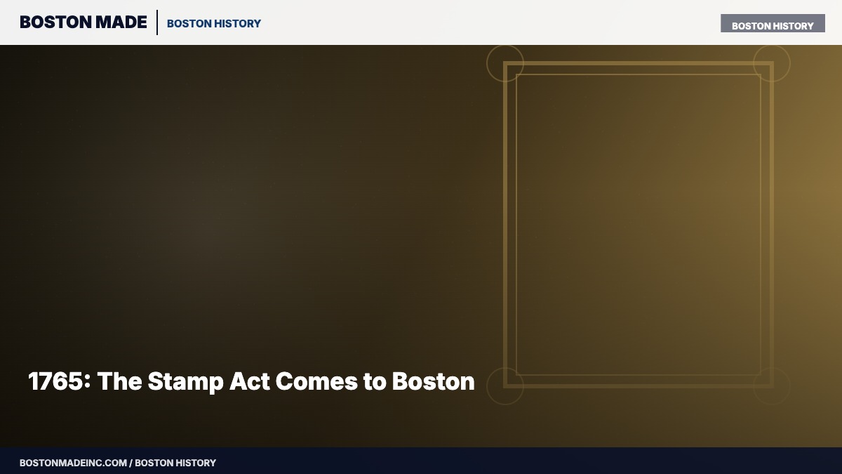 1765: The Stamp Act Comes to Boston