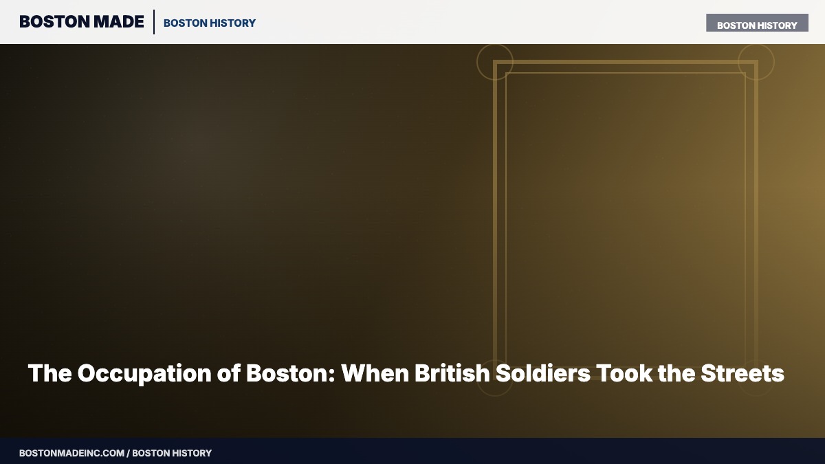The Occupation of Boston: When British Soldiers Took the Streets