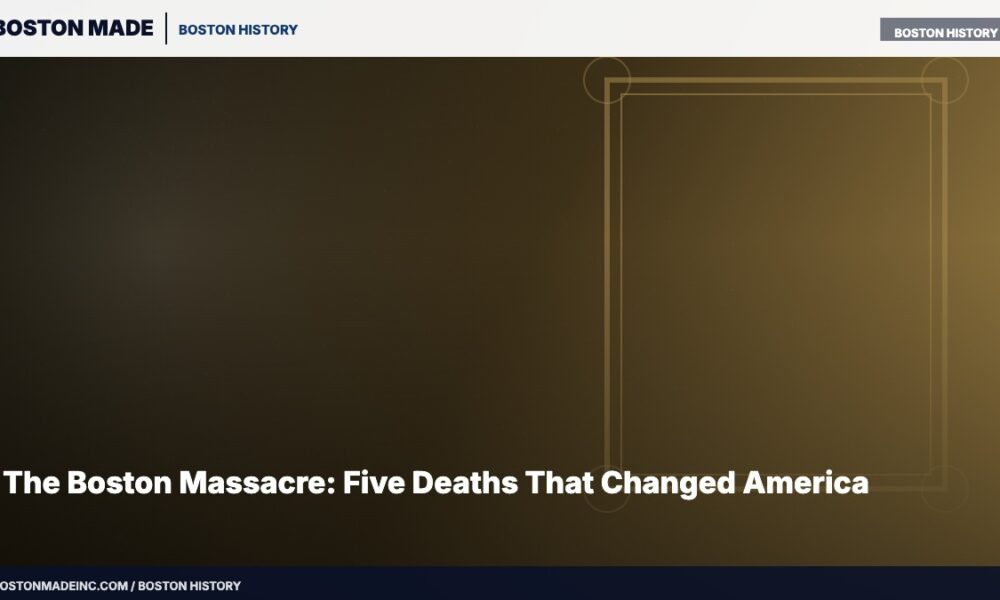 The Boston Massacre: Five Deaths That Changed America