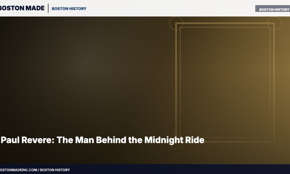 Paul Revere: The Man Behind the Midnight Ride