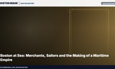 Boston at Sea: Merchants, Sailors and the Making of a Maritime Empire