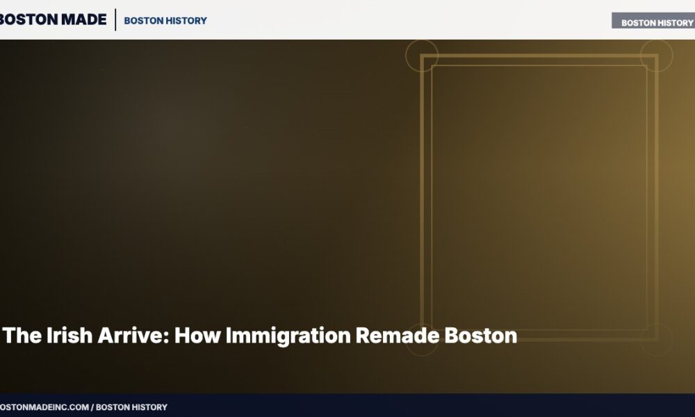 The Irish Arrive: How Immigration Remade Boston
