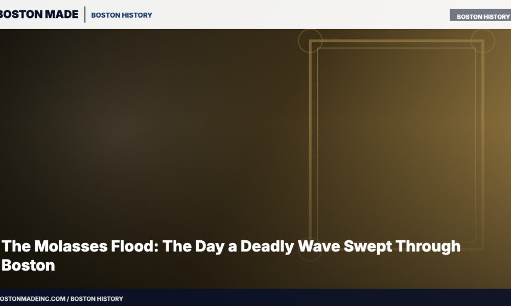 The Molasses Flood: The Day a Deadly Wave Swept Through Boston