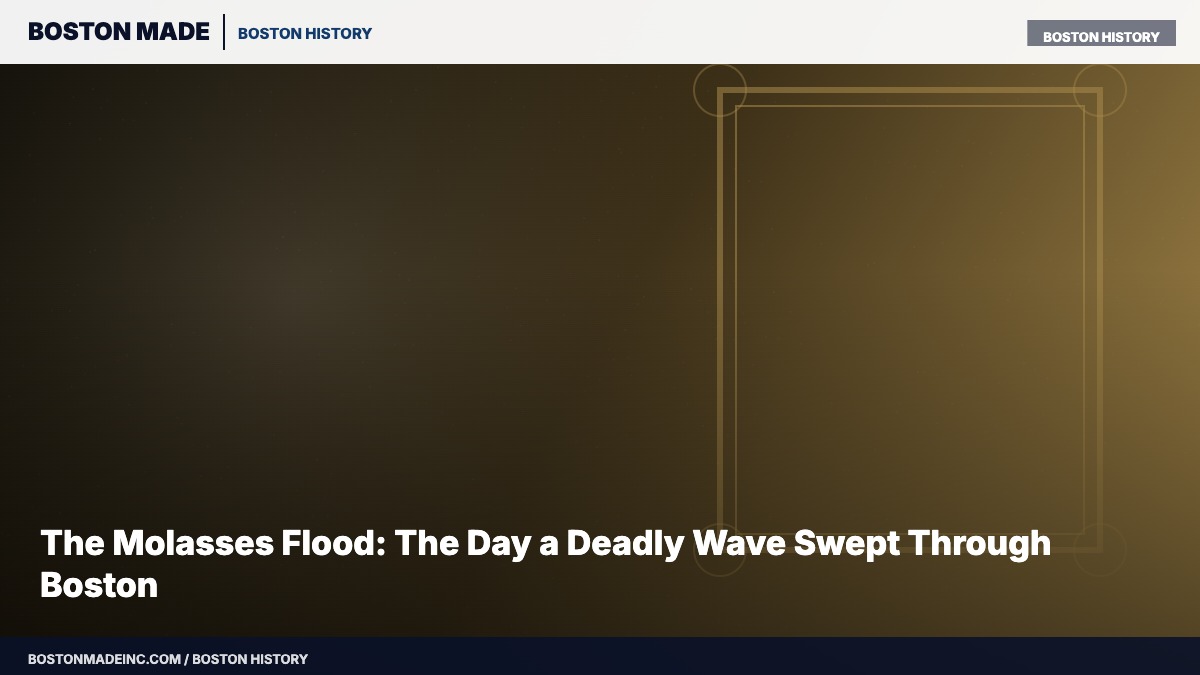 The Molasses Flood: The Day a Deadly Wave Swept Through Boston