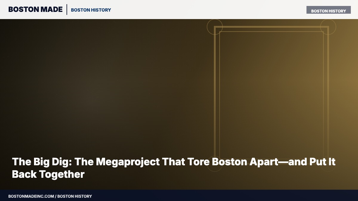 The Big Dig: The Megaproject That Tore Boston Apart—and Put It Back Together