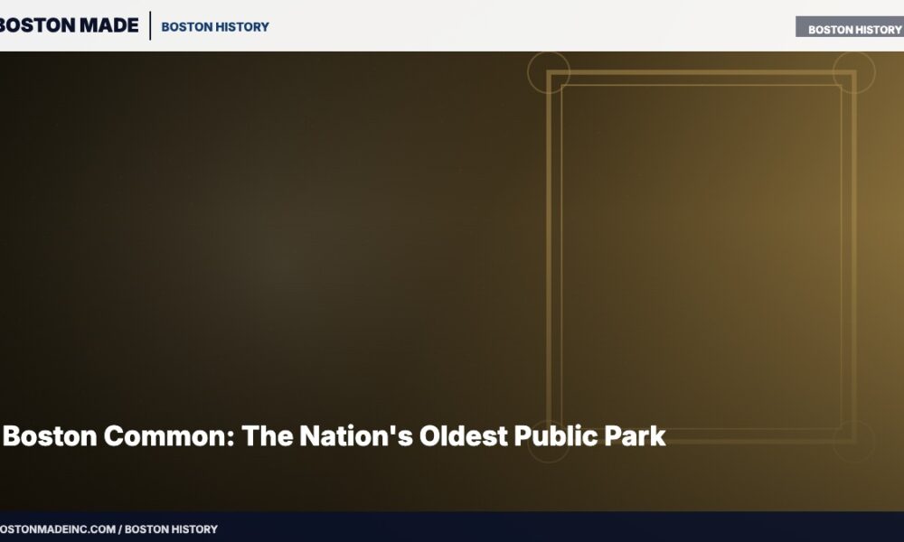Boston Common: The Nation's Oldest Public Park