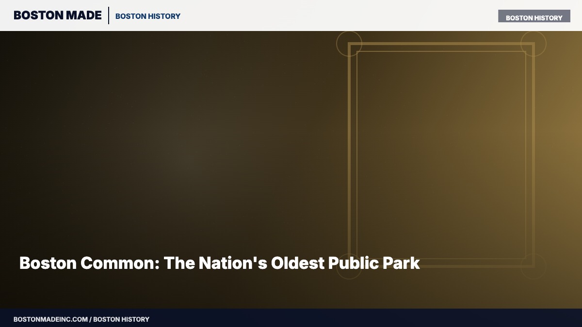 Boston Common: The Nation's Oldest Public Park