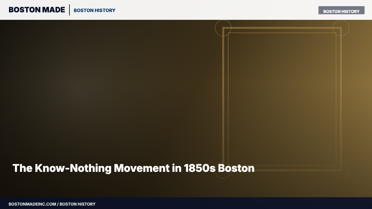 The Know-Nothing Movement in 1850s Boston
