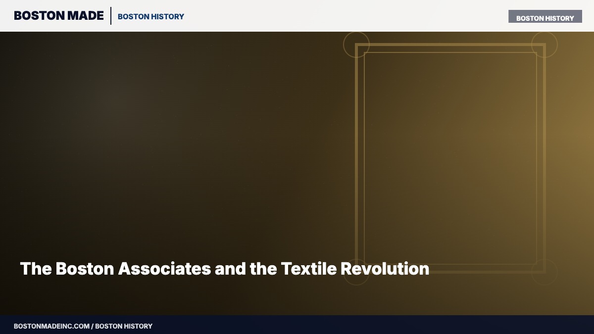 The Boston Associates and the Textile Revolution
