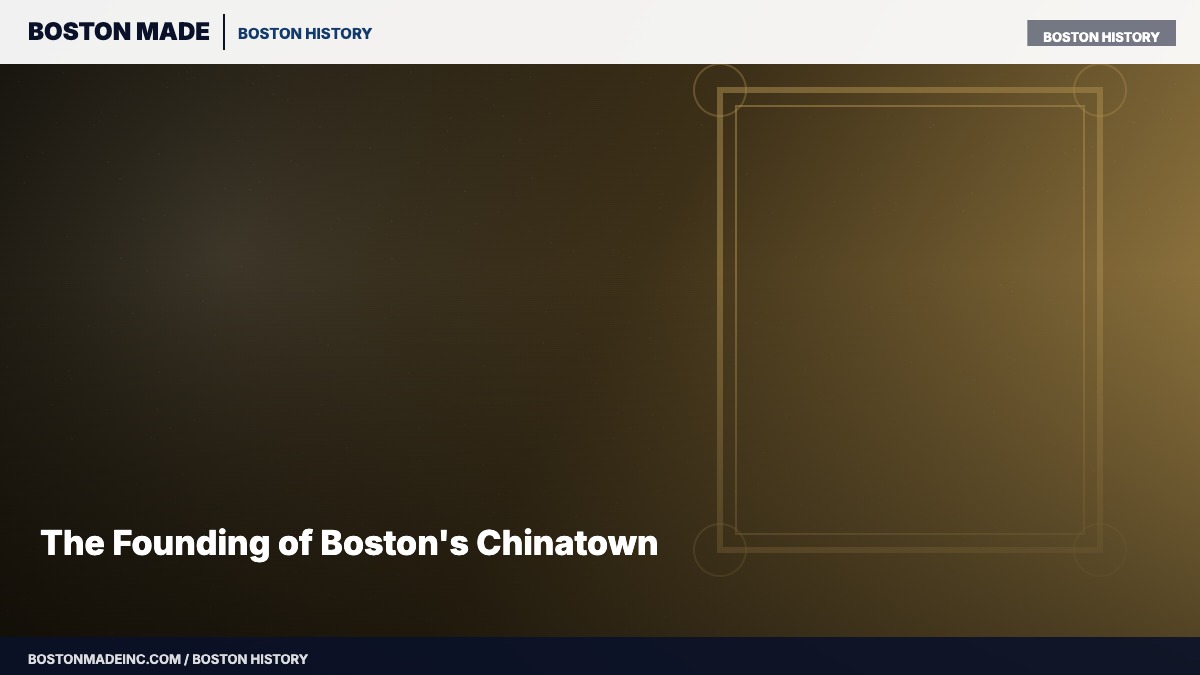 The Founding of Boston's Chinatown