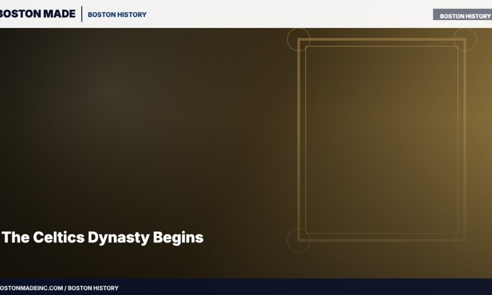 The Celtics Dynasty Begins