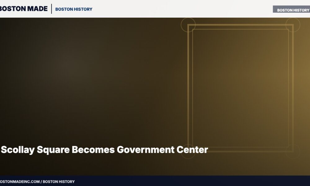 Scollay Square Becomes Government Center