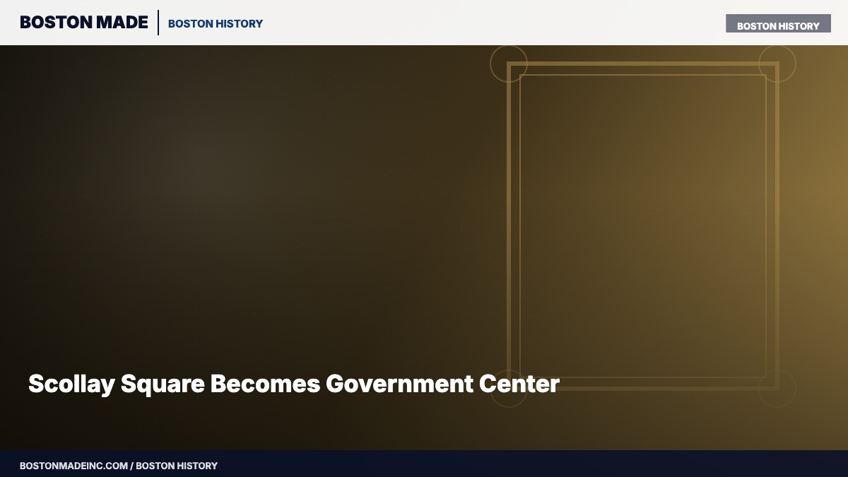 Scollay Square Becomes Government Center