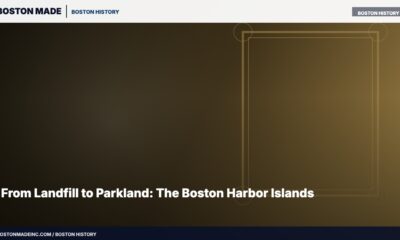 From Landfill to Parkland: The Boston Harbor Islands