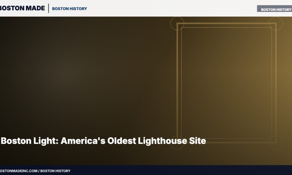 Boston Light: America's Oldest Lighthouse Site