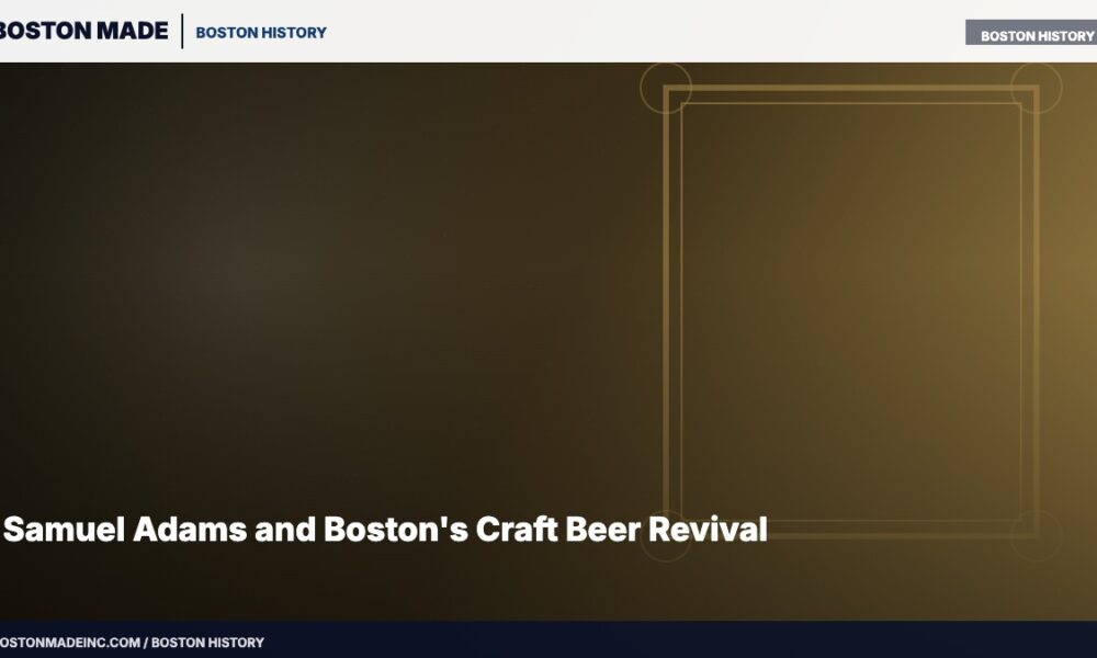 Samuel Adams and Boston's Craft Beer Revival