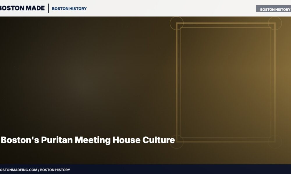 Boston's Puritan Meeting House Culture