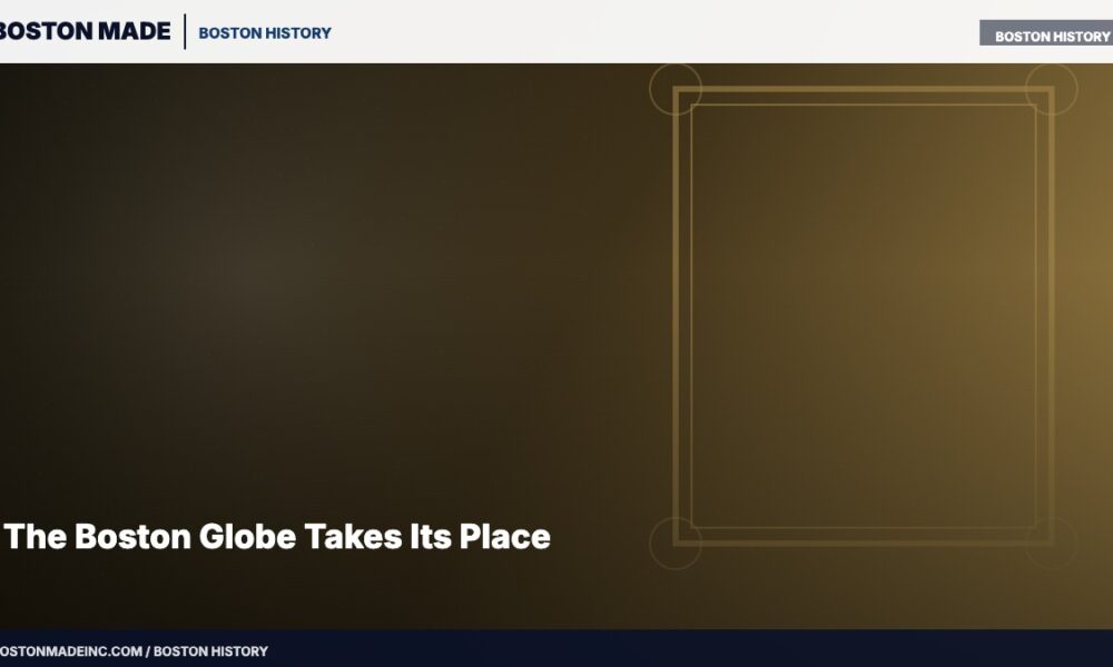 The Boston Globe Takes Its Place