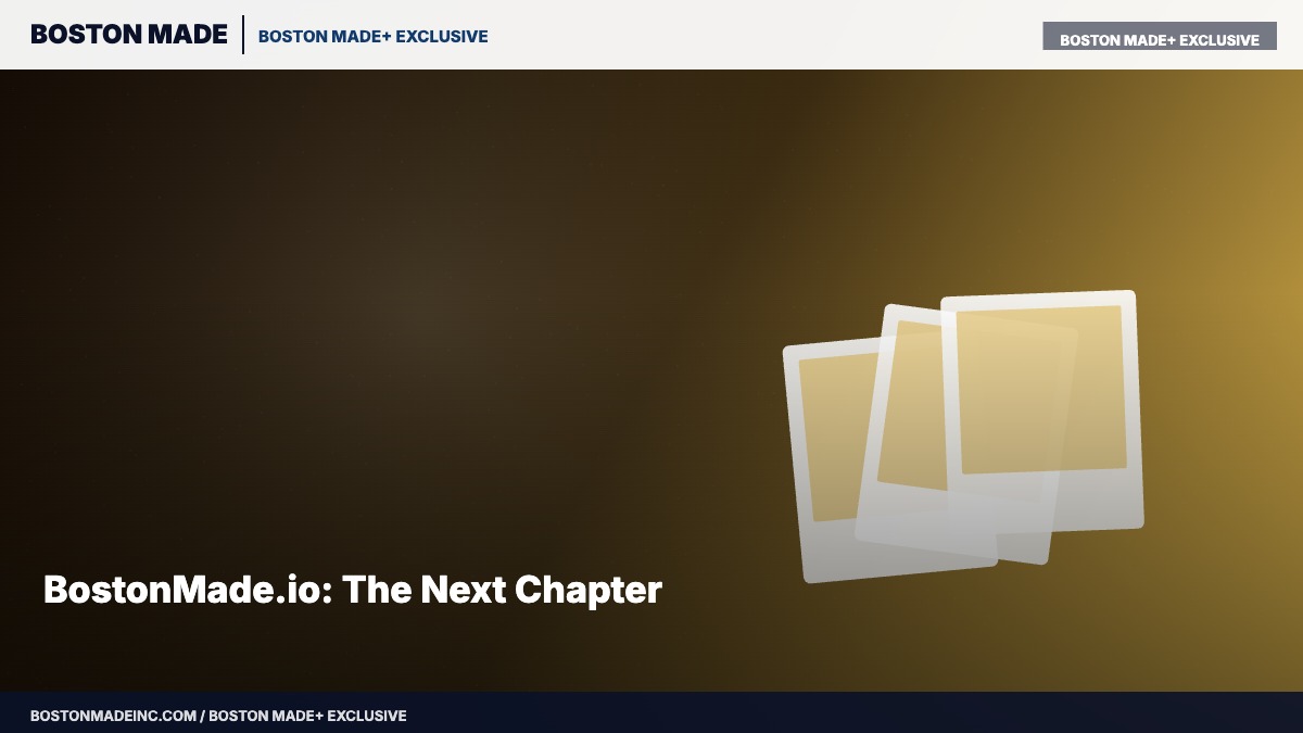BostonMade.io: The Next Chapter