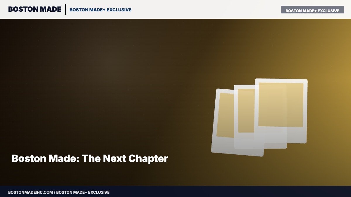 Boston Made: The Next Chapter