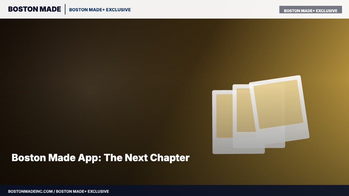 Boston Made App: The Next Chapter