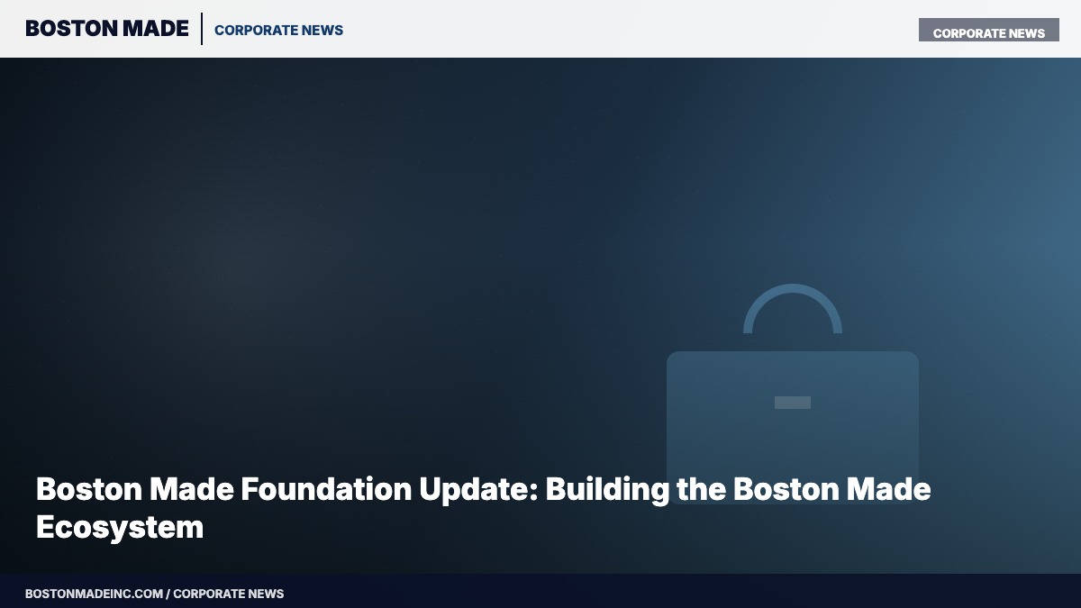Boston Made Foundation Update: Building the Boston Made Ecosystem