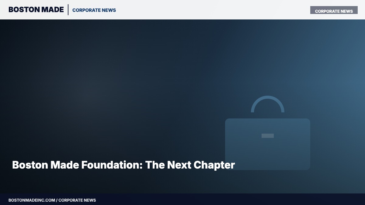 Boston Made Foundation: The Next Chapter