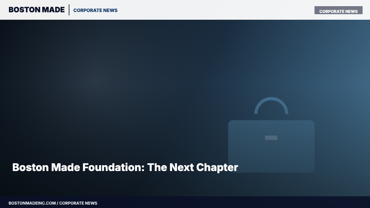 Boston Made Foundation: The Next Chapter