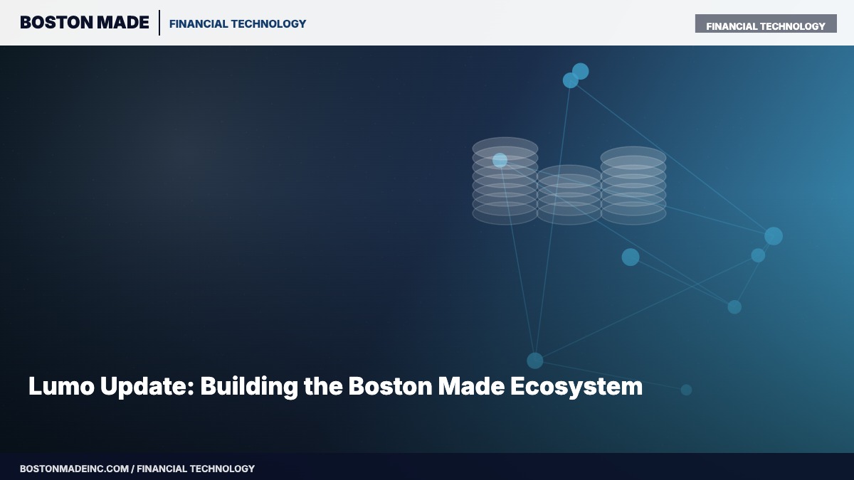 Lumo Update: Building the Boston Made Ecosystem