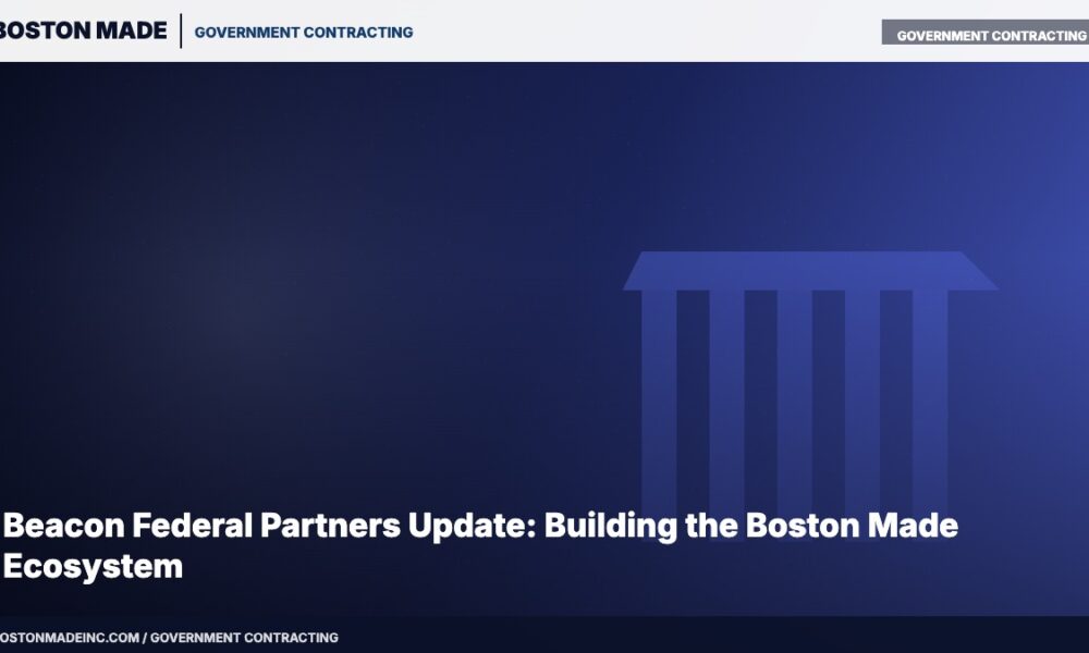 Beacon Federal Partners Update: Building the Boston Made Ecosystem