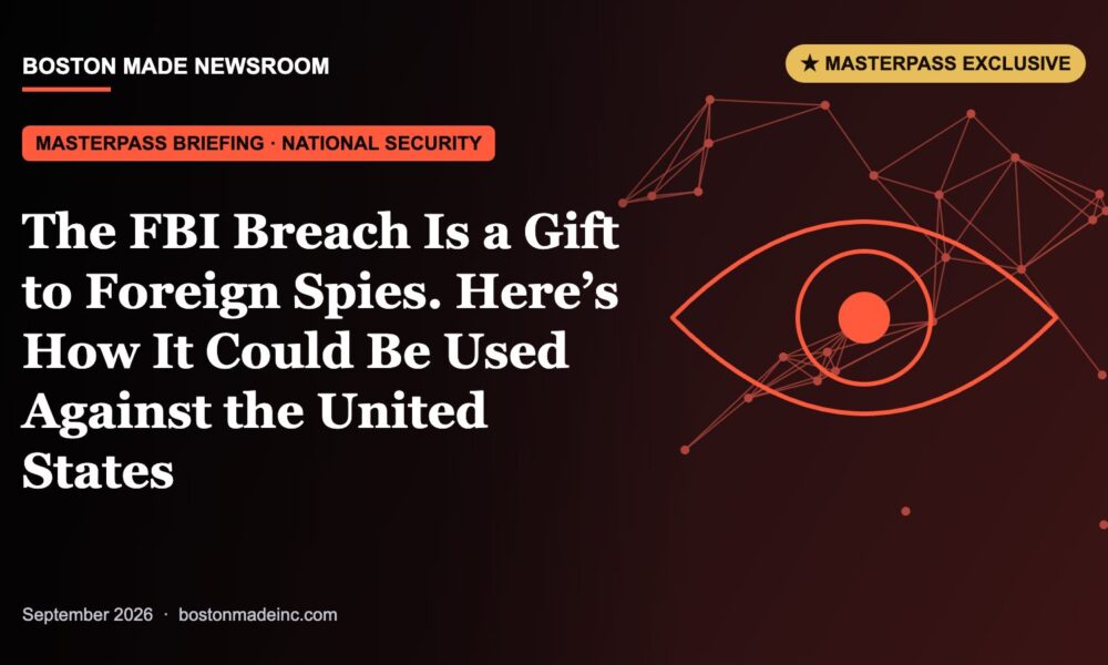 Boston Made Newsroom illustration: The FBI Breach Is a Gift to Foreign Spies. Here’s How It Could Be Used Against the United States