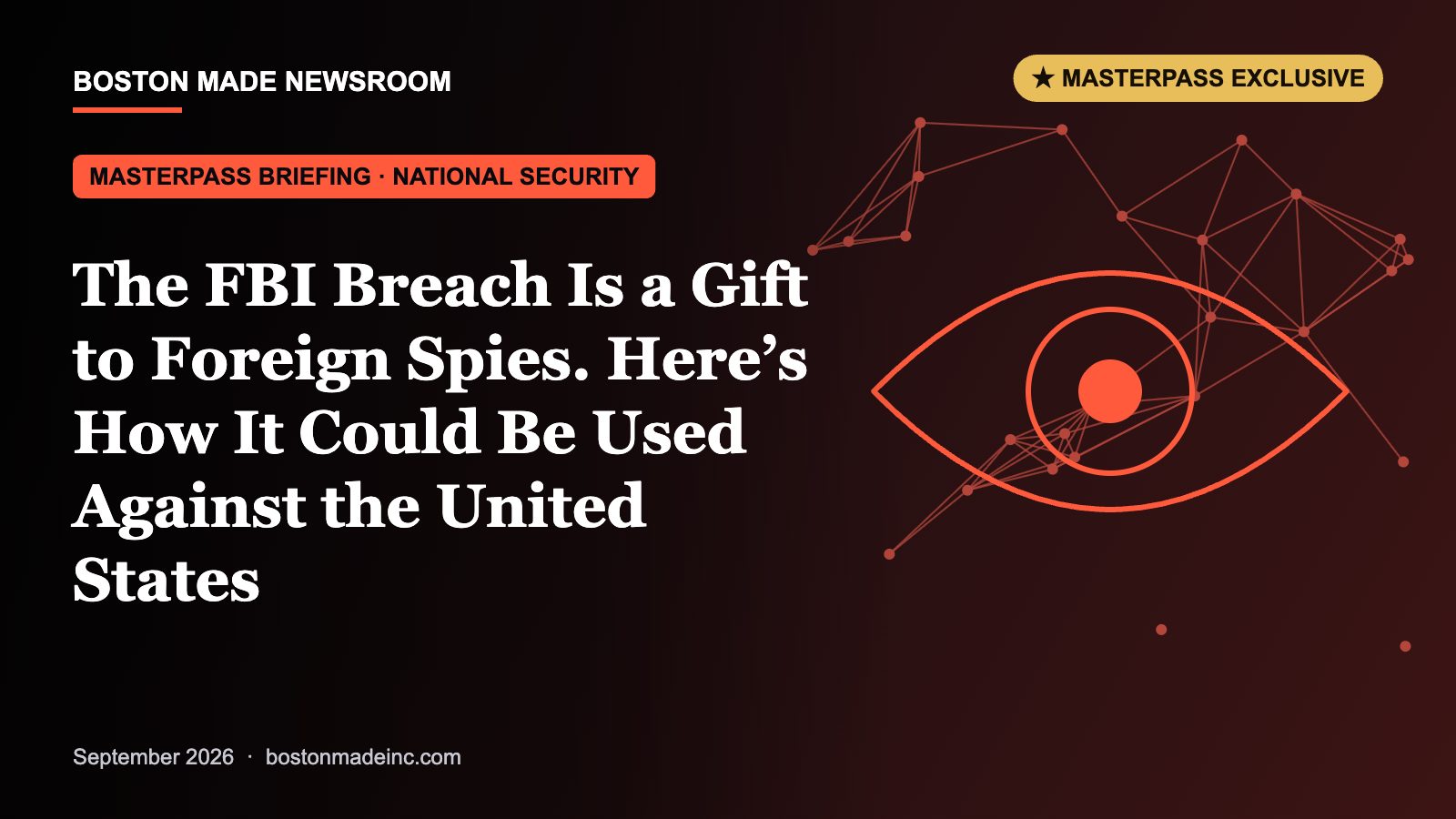 Boston Made Newsroom illustration: The FBI Breach Is a Gift to Foreign Spies. Here’s How It Could Be Used Against the United States