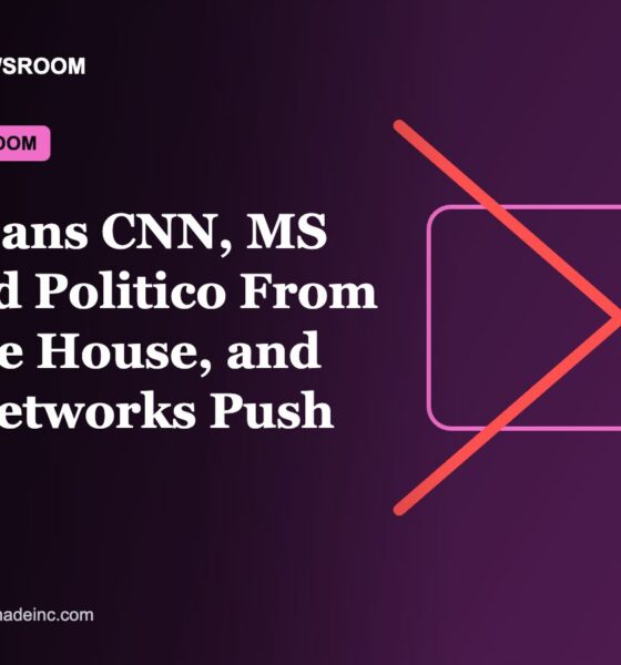 Boston Made Newsroom illustration: Trump Bans CNN, MS NOW and Politico From the White House, and the TV Networks Push Back