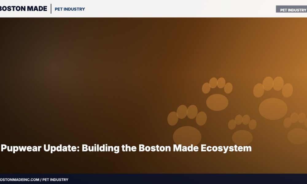 Pupwear Update: Building the Boston Made Ecosystem