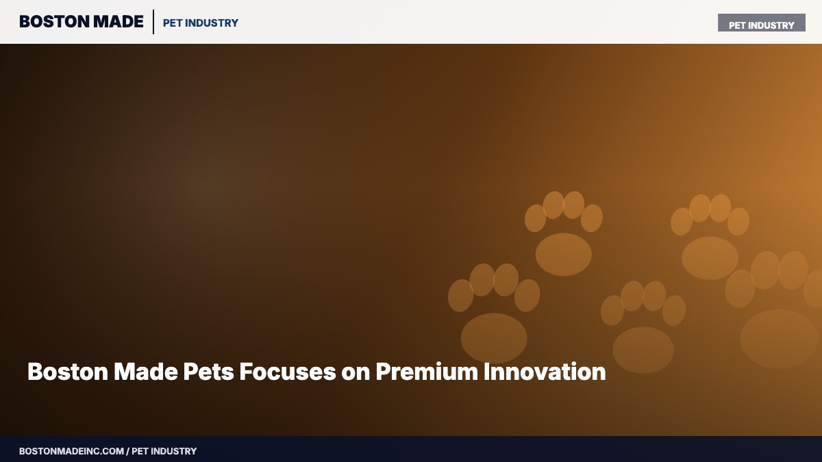 Boston Made Pets Focuses on Premium Innovation