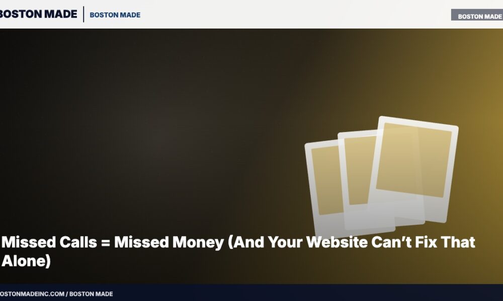 Missed Calls = Missed Money (And Your Website Can’t Fix That Alone)