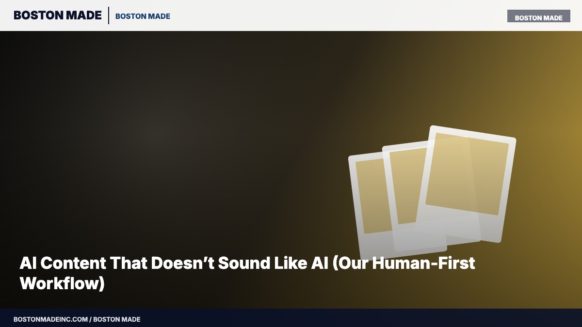 AI Content That Doesn’t Sound Like AI (Our Human-First Workflow)