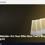 It’s Not Your Website—It’s Your Offer (And That’s Why Leads Aren’t Coming In)