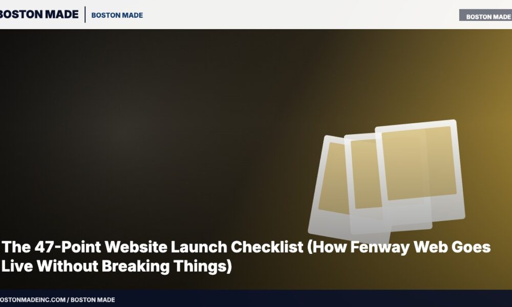 The 47-Point Website Launch Checklist (How Fenway Web Goes Live Without Breaking Things)