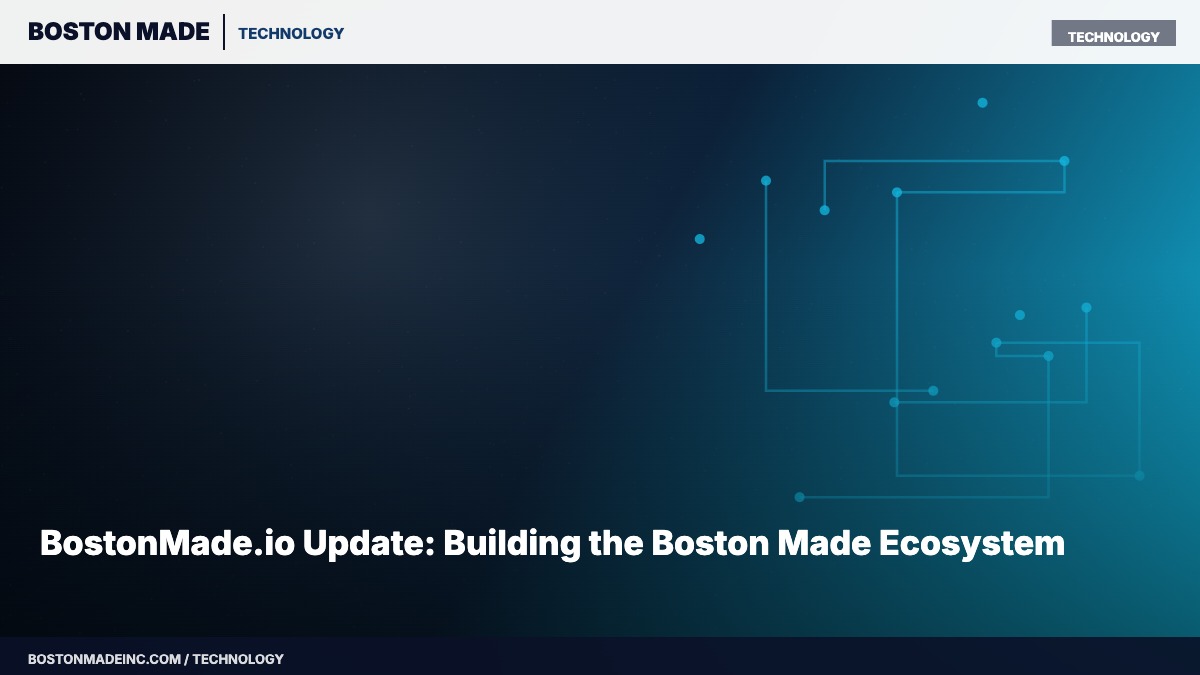 BostonMade.io Update: Building the Boston Made Ecosystem