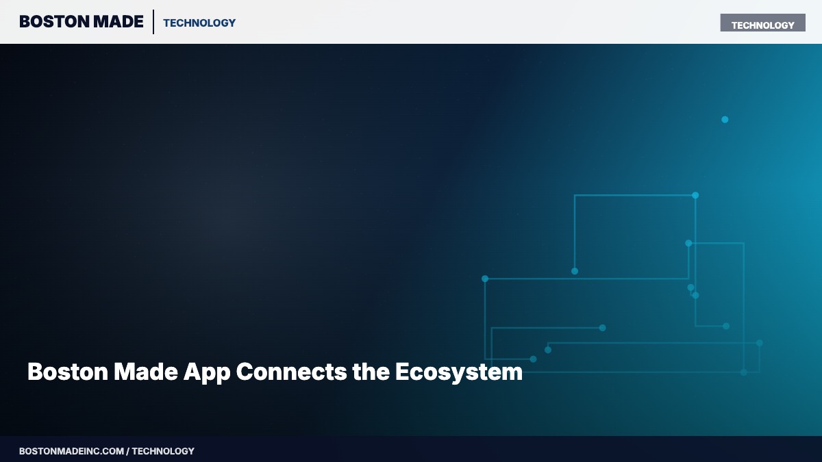 Boston Made App Connects the Ecosystem
