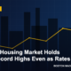 Boston Housing Market Holds Near-Record Highs Even as Rates Bite - Boston Made Economy