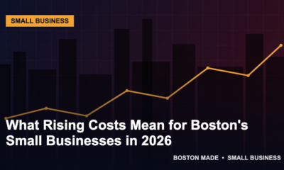 What Rising Costs Mean for Boston's Small Businesses in 2026 - Boston Made Economy
