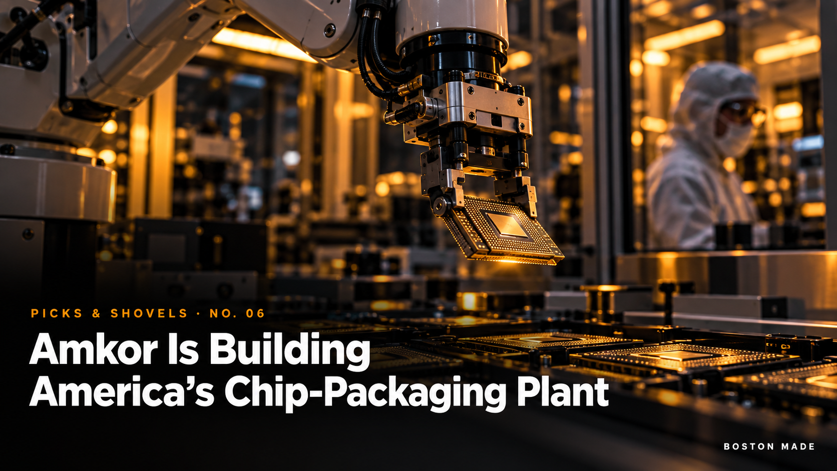 Picks & Shovels No. 06: Amkor Is Building America’s Chip-Packaging Plant