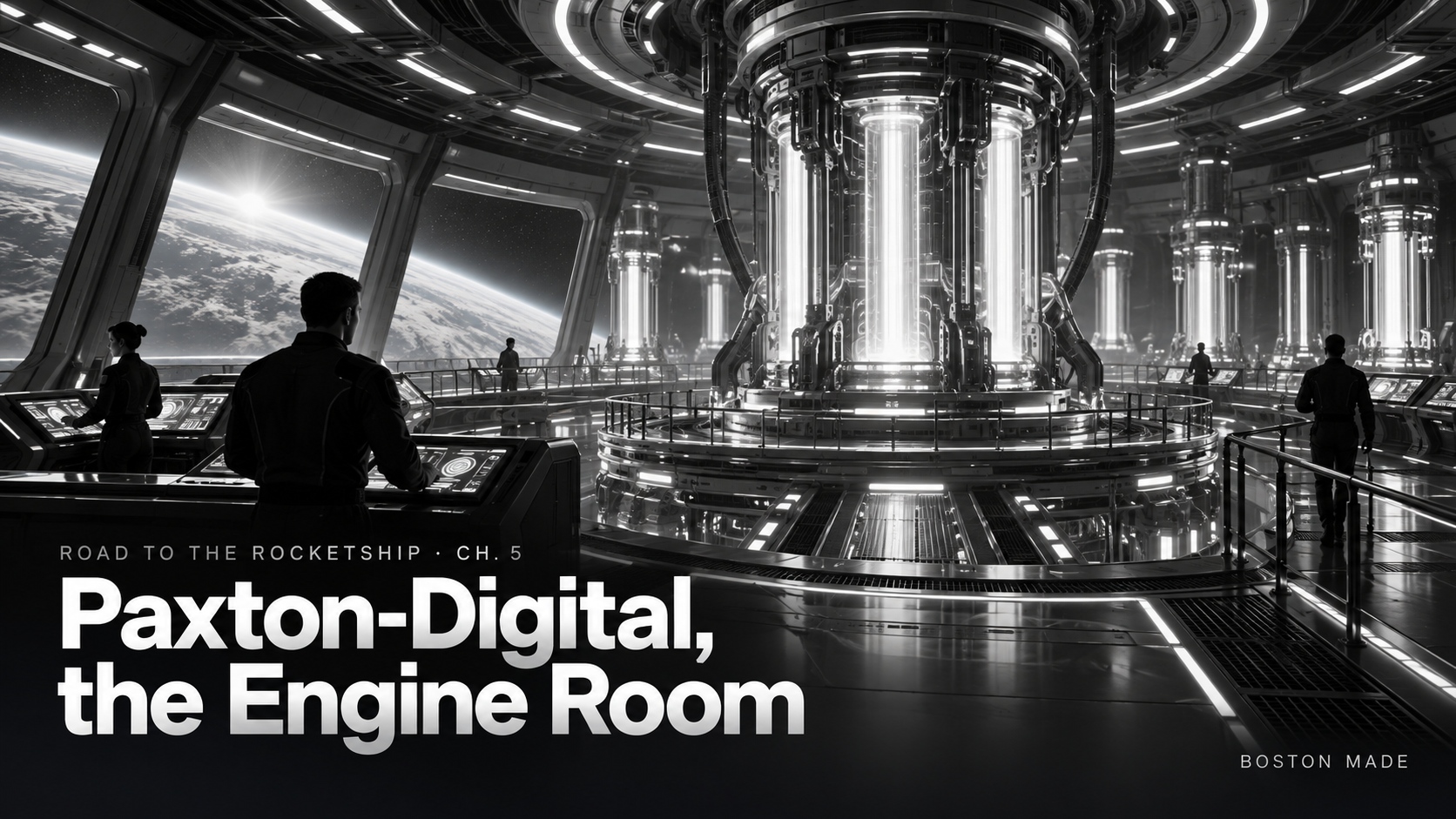 Road to the Rocketship, Ch. 5: Paxton-Digital, the Engine Room